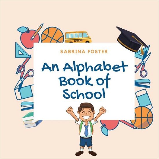Cover for Sabrina Foster · An Alphabet Book of School (Paperback Book) (2019)