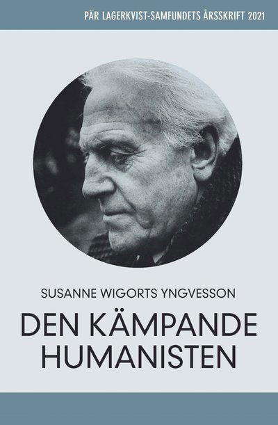 Cover for Susanne Wigorts Yngvesson · Pär Lagerkvist - den kämpande humanisten. Pär Lagerkvist-samfundets årsskrift, 2021 (Paperback Book) (2021)