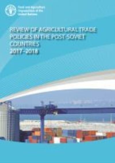 Cover for Food and Agriculture Organization · Review of agricultural trade policies in post-Soviet countries 2017-2018 (Paperback Bog) [2nd edition] (2020)