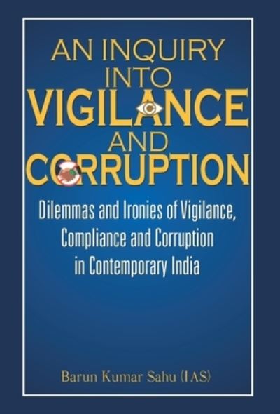 Cover for Barun Kumar Sahu (Ias) · An Inquiry Into Vigilance and Corruption (Hardcover Book) (2020)