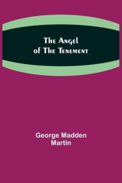 Cover for George Madden Martin · The Angel of the Tenement (Paperback Book) (2021)