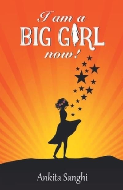 Cover for Ankita Sanghi · I am a Big Girl now! (Pocketbok) (2021)