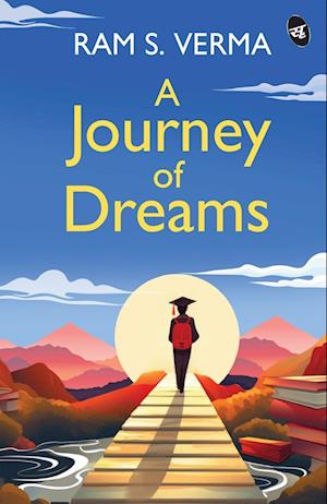 Cover for Ram S Verma · A Journey of Dreams : A motivational story of chasing success, dreams and life goals in the face of struggle (Paperback Book) (2024)