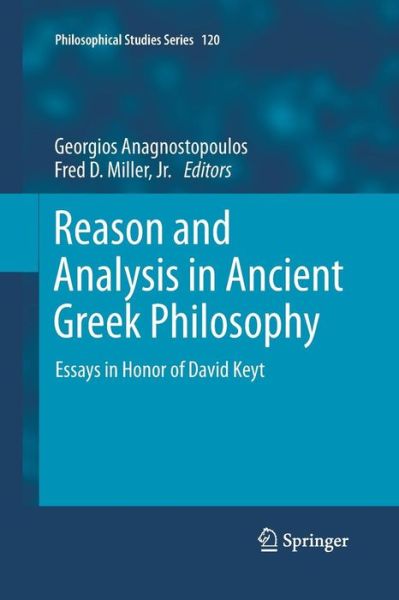 Georgios Anagnostopoulos · Reason and Analysis in Ancient Greek Philosophy: Essays in Honor of David Keyt - Philosophical Studies Series (Paperback Book) [Softcover reprint of the original 1st ed. 2013 edition] (2015)