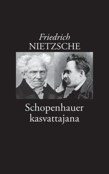 Cover for Friedrich Wilhelm Nietzsche · Schopenhauer kasvattajana (Paperback Bog) (2019)
