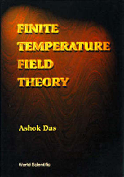 Cover for Das, Ashok (Univ Of Rochester, Usa &amp; Saha Inst Of Nuclear Physics, India &amp; Institute Of Physics, Bhubaneswar, India) · Finite Temperature Field Theory (Hardcover bog) (1997)