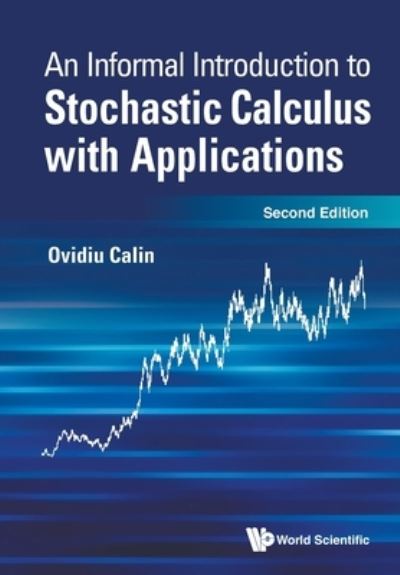 Cover for Calin, Ovidiu (Eastern Michigan University, Usa) · Informal Introduction To Stochastic Calculus With Applications, An (Paperback Book) [Second edition] (2021)