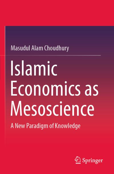 Cover for Masudul Alam Choudhury · Islamic Economics as Mesoscience: A New Paradigm of Knowledge (Paperback Book) [1st ed. 2020 edition] (2021)