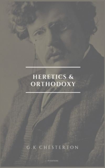 Cover for G K Chesterton · Heretics and Orthodoxy (Innbunden bok) (2021)