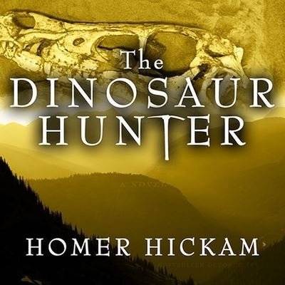 Cover for Homer Hickam · The Dinosaur Hunter Lib/E (CD) (2010)