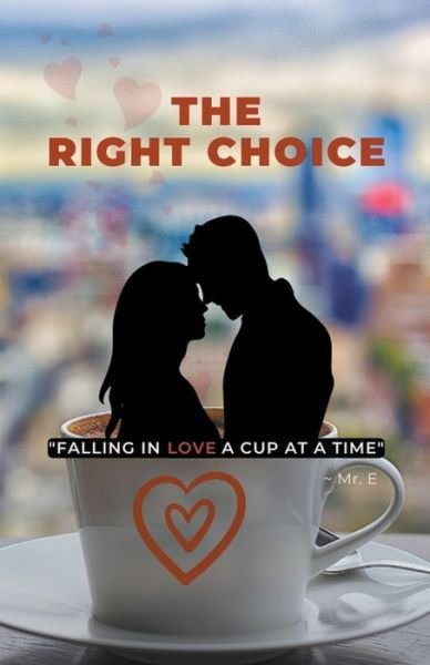 Cover for Mr E · The Right Choice: Falling in Love a Cup at a Time (Pocketbok) (2022)