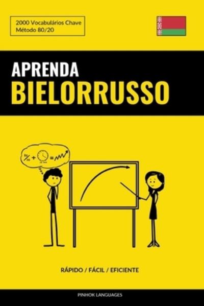 Cover for Languages Pinhok Languages · Aprenda Bielorrusso - Rapido / Facil / Eficiente: 2000 Vocabularios Chave (Paperback Book) (2022)