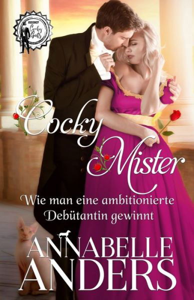 Cocky Mister - Wie man eine ambitionierte Debutantin gewinnt - Regency Cocky Gents - Annabelle Anders - Books - Independently Published - 9798416004569 - February 17, 2022