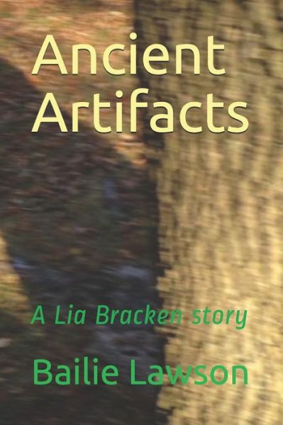 Cover for Bailie Lawson · Ancient Artifacts: A Lia Bracken story - Lia Bracken (Paperback Book) (2021)