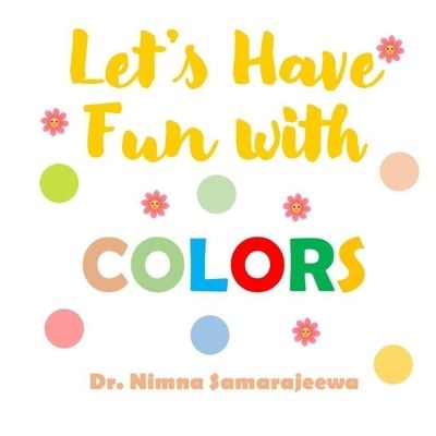 Cover for Nimna Samarajeewa · Let's Have Fun with COLORS - Let's Have Fun with (Paperback Book) (2021)