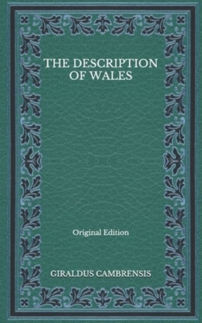 Cover for Giraldus Cambrensis · The Description of Wales - Original Edition (Paperback Book) (2020)