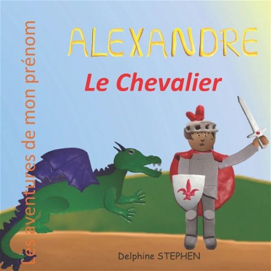 Cover for Delphine Stephen · Alexandre le Chevalier (Paperback Bog) (2020)