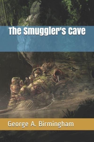 Cover for George A Birmingham · The Smuggler's Cave (Paperback Book) (2021)