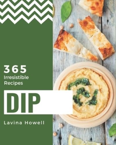 Cover for Lavina Howell · 365 Irresistible Dip Recipes (Paperback Bog) (2020)