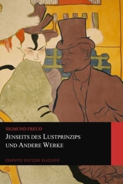 Cover for Sigmund Freud · Jenseits des Lustprinzips und Andere Werke (Graphyco Deutsche Klassiker) (Paperback Book) (2020)