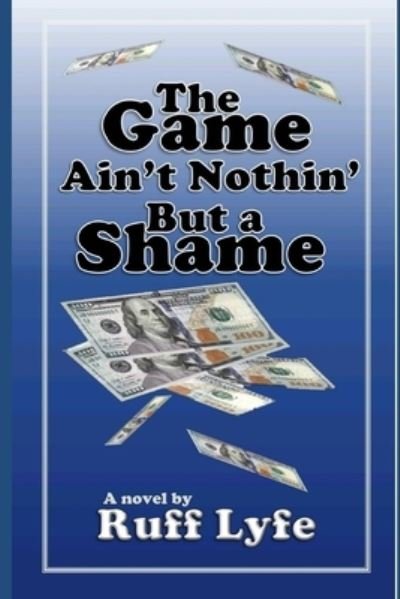 Cover for Ruff Lyfe · The Game Ain't Nothin' But A Shame (Pocketbok) (2021)