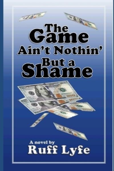 Cover for Ruff Lyfe · The Game Ain't Nothin' But A Shame (Paperback Bog) (2021)