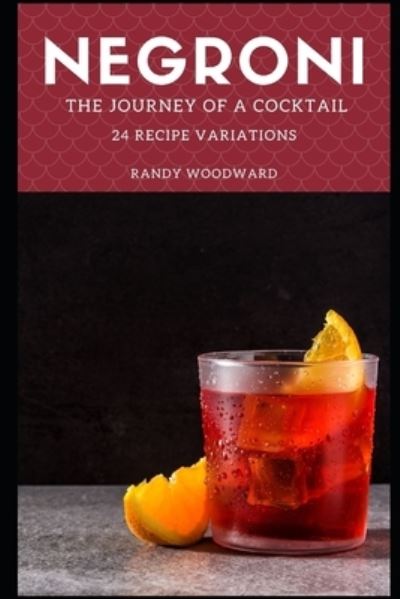 Cover for Randy Woodward · Negroni The Journey of a Cocktail (Paperback Book) (2021)