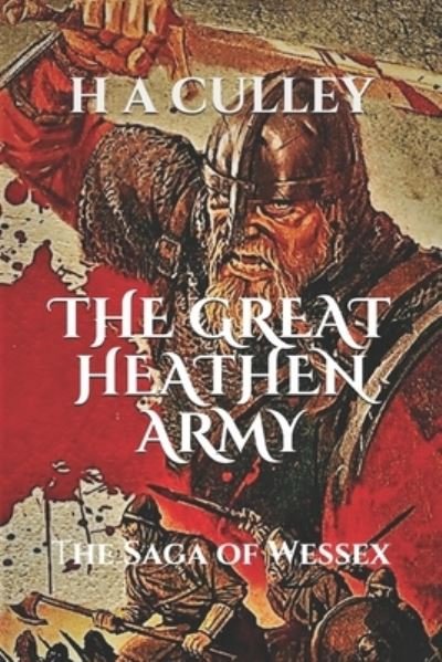 Cover for H a Culley · The Great Heathen Army: The Saga of Wessex - The Saga of Wessex and the Danes (Paperback Book) (2020)