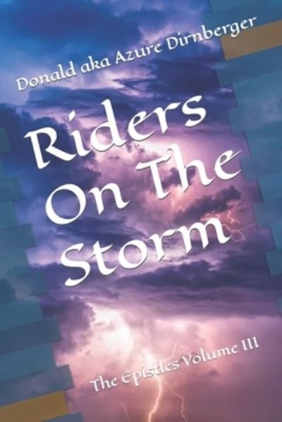 Cover for Donald Aka Azure Dirnberger · Riders On The Storm: The Epistles Volume III (Paperback Book) (2020)