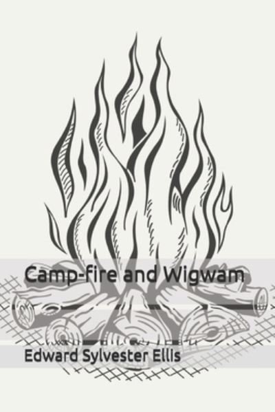 Cover for Edward Sylvester Ellis · Camp-fire and Wigwam (Paperback Book) (2020)