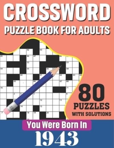 Cover for N H Ricketts Publication · You Were Born In 1943: Crossword Puzzle Book For Adults: 80 Large Print Challenging Crossword Puzzles Book With Solutions For Adults Seniors Men Women &amp; All Others Puzzles Fans Who Were Born In 1943 (Paperback Bog) (2021)