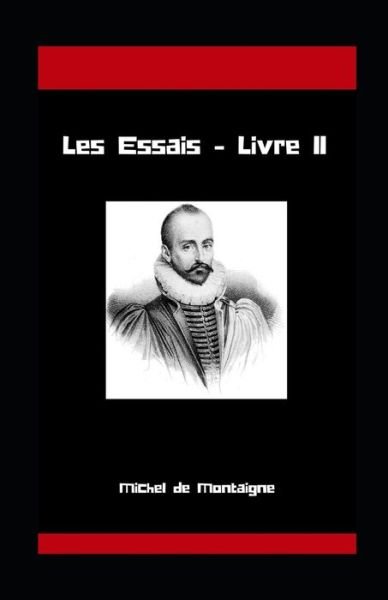 Cover for Michel Montaigne · Les Essais - Livre II Michel de Montaigne illustree (Paperback Book) (2021)