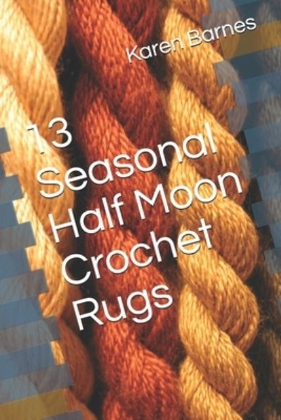 Cover for Karen Barnes · 13 Seasonal Half Moon Crochet Rugs (Paperback Book) (2021)