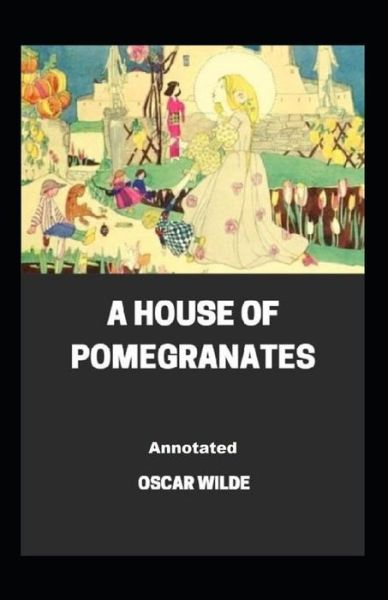 Cover for Wilde Oscar Wilde · A House of Pomegranates Annotated (Paperback Book) (2021)