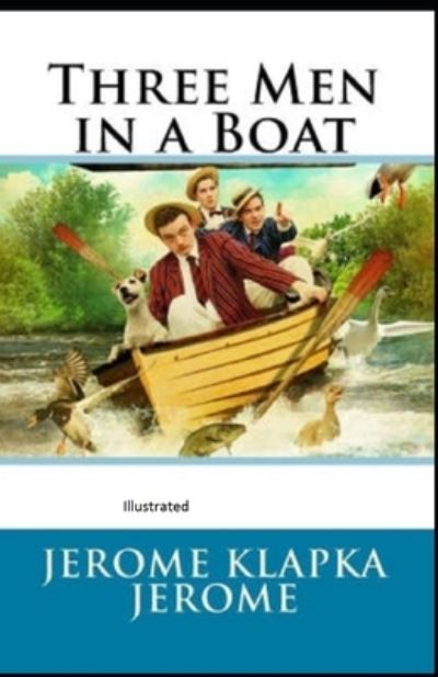 Cover for Jerome Klapka Jerome · Three Men in a Boat Illustrated (Paperback Book) (2021)