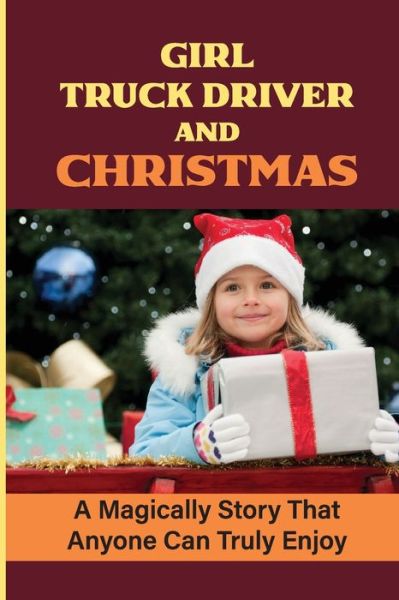 Girl Truck Driver And Christmas - Yun Bohnker - Books - Independently Published - 9798756124569 - October 29, 2021