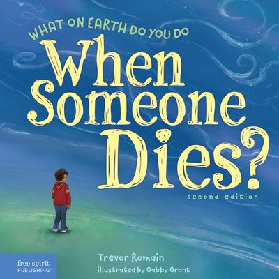 Cover for Trevor Romain · What on Earth Do You Do When Someone Dies? (Book) (2023)