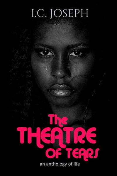 Cover for I C Joseph · The Theatre of Tears: an anthology of life (Pocketbok) (2022)