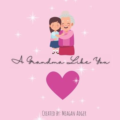 Cover for Meagan Adger · A Grandma Like You (Paperback Book) (2022)