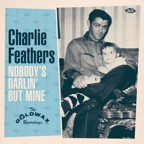 Nobody's Darlin' But Mine - Charlie Feathers - Muzyka - ACE - 0029667011570 - 25 kwietnia 2013