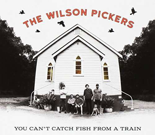 You Cant Catch Fish From A Train - Wilson Pickers - Musique - ABC - 0602547958570 - 26 août 2016