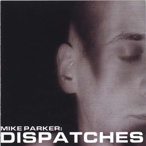 Dispatches - Mike Parker - Music -  - 0634479278570 - March 9, 2006