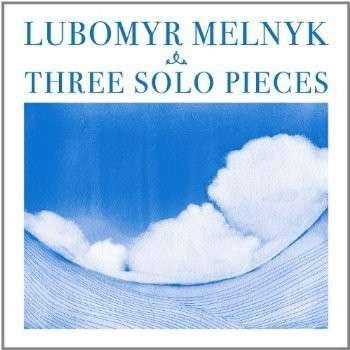 Cover for Lubomyr Melnyk · Three Solo Pieces (LP) (2013)