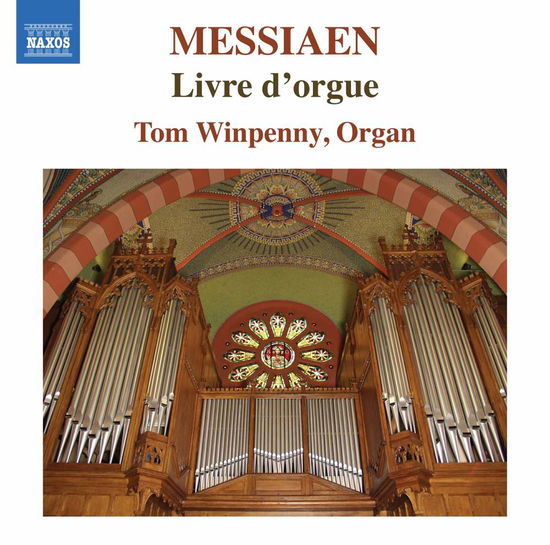 Messiaen:Livre DOrgue - Tom Winpenny - Musiikki - NAXOS - 0747313384570 - perjantai 13. heinäkuuta 2018