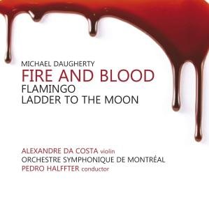 Michael Daugherty: Fire & Blood; Flamingo; Ladder To The Moon - M. Daugherty - Musik - WARNER - 0825646719570 - 27 oktober 2011