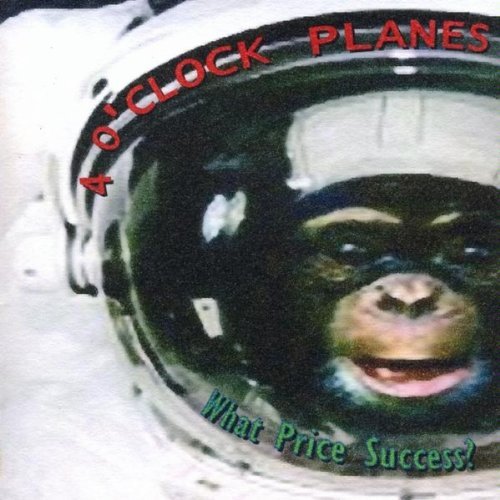 Cover for 4 O'clock Planes · What Price Success? (CD) (2009)