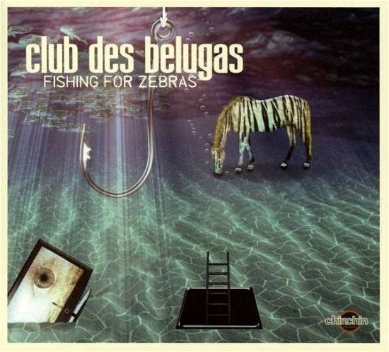Cover for Club Des Belugas · Fishing For Zebras (CD) (2017)
