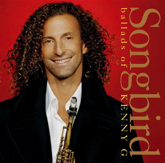 Cover for Kenny G · Songbird: Ballads Of Kenny G (CD) (2015)