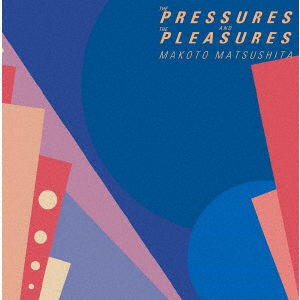 Cover for Makoto Matsushita · Pressures And The Pleasures (CD) [Japan Import edition] (2019)