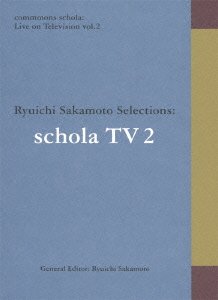 Cover for Ryuichi Sakamoto · Commmons Schola: Live on Television Vol.2 Ryuichi Sakamoto Selections: S (MBD) [Japan Import edition] (2014)
